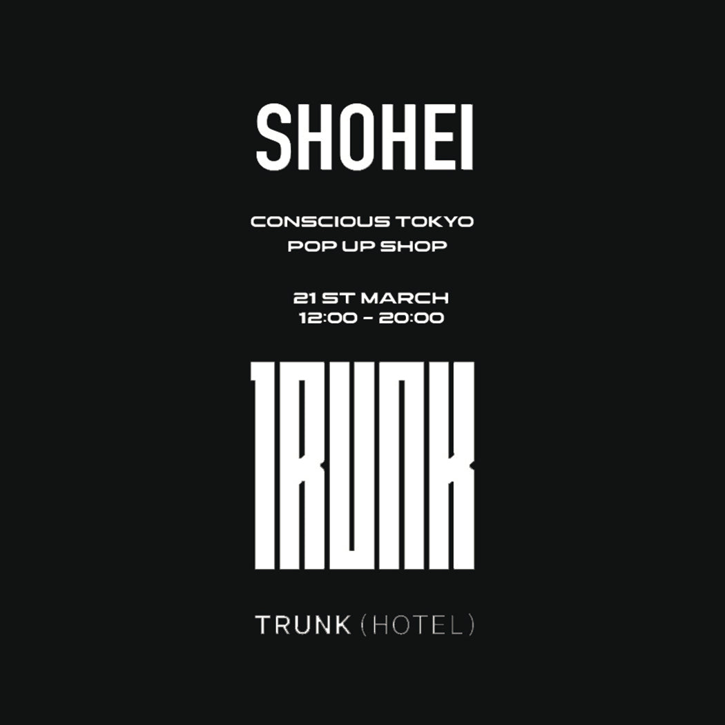 POP UP STORE @ TRUNK (HOTEL) – Shohei-collection